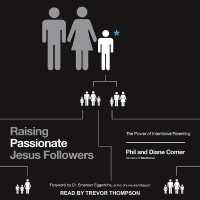 Raising Passionate Jesus Followers : The Power of Intentional Parenting