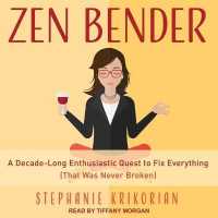 Zen Bender : A Decade-Long Enthusiastic Quest to Fix Everything (That Was Never Broken) （Library）