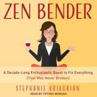 Zen Bender : A Decade-Long Enthusiastic Quest to Fix Everything (That Was Never Broken) （Library）