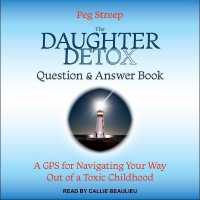 The Daughter Detox Question & Answer Book : A GPS for Navigating Your Way Out of a Toxic Childhood