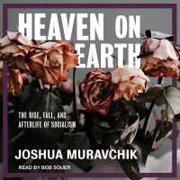 Heaven on Earth : The Rise, Fall, and Afterlife of Socialism （Library）