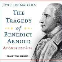 The Tragedy of Benedict Arnold Lib/E : An American Life （Library）