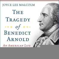 The Tragedy of Benedict Arnold : An American Life