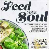 Feed Your Soul : Nutritional Wisdom to Lose Weight Permanently and Live Fulfilled （Library）