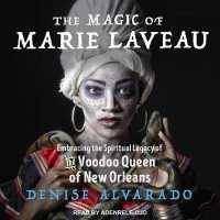 The Magic of Marie Laveau : Embracing the Spiritual Legacy of the Voodoo Queen of New Orleans