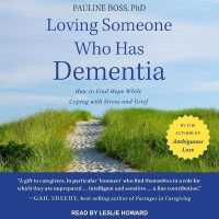 Loving Someone Who Has Dementia : How to Find Hope While Coping with Stress and Grief （Library）
