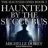 Haunted by the Succubus