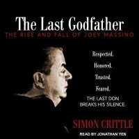 The Last Godfather Lib/E : The Rise and Fall of Joey Massino （Library）