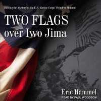 Two Flags over Iwo Jima : Solving the Mystery of the U.S. Marine Corps' Proudest Moment