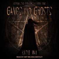 Gangs and Ghosts (Beyond the Shadows Series Lib/e) （Library）