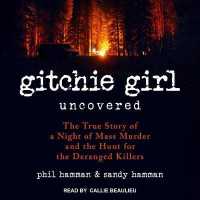 Gitchie Girl Uncovered : The True Story of a Night of Mass Murder and the Hunt for the Deranged Killers （Library）