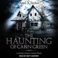The Haunting of Cabin Green : A Modern Gothic Horror Novel