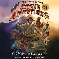 Coyote Peterson's Brave Adventures : Wild Animals in a Wild World （Library）