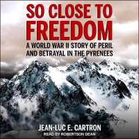 So Close to Freedom : A World War II Story of Peril and Betrayal in the Pyrenees （Library）