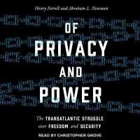 Of Privacy and Power : The Transatlantic Struggle over Freedom and Security （Library）
