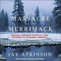 Massacre on the Merrimack : Hannah Duston's Captivity and Revenge in Colonial America （Library）