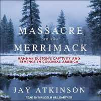 Massacre on the Merrimack : Hannah Duston's Captivity and Revenge in Colonial America