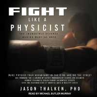 Fight Like a Physicist : The Incredible Science Behind Martial Arts （Library）