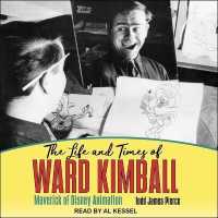 The Life and Times of Ward Kimball Lib/E : Maverick of Disney Animation （Library）
