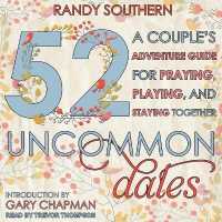 52 Uncommon Dates : A Couple's Adventure Guide for Praying, Playing, and Staying Together