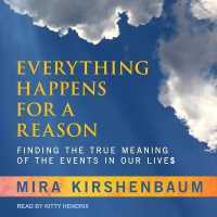Everything Happens for a Reason : Finding the True Meaning of the Events in Our Lives （Library）