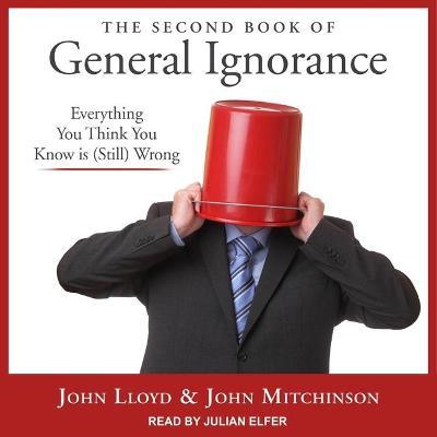 The Second Book of General Ignorance : Everything You Think You Know Is (Still) Wrong