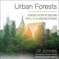 Urban Forests : A Natural History of Trees and People in the American Cityscape
