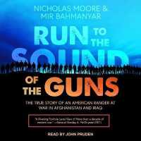 Run to the Sound of the Guns : The True Story of an American Ranger at War in Afghanistan and Iraq （Library）