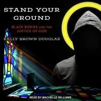 Stand Your Ground : Black Bodies and the Justice of God （Library）