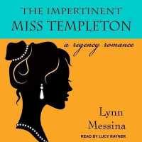 The Impertinent Miss Templeton Lib/E : A Regency Romance （Library）