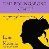 The Bolingbroke Chit Lib/E : A Regency Romance (Love Takes Root Series Lib/e) （Library）