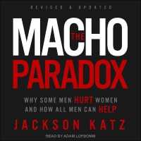 The Macho Paradox Lib/E : Why Some Men Hurt Women and How All Men Can Help （Library）