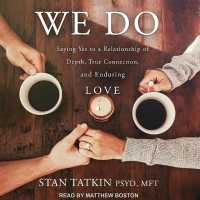 We Do : Saying Yes to a Relationship of Depth, True Connection, and Enduring Love （Library）