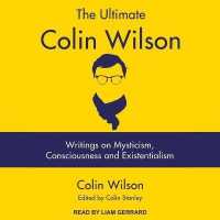 The Ultimate Colin Wilson Lib/E : Writings on Mysticism, Consciousness and Existentialism （Library）