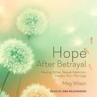 Hope after Betrayal : Healing When Sexual Addiction Invades Your Marriage