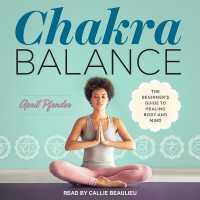 Chakra Balance : The Beginner's Guide to Healing Body and Mind