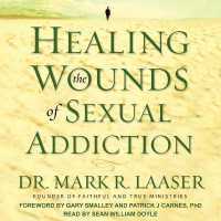 Healing the Wounds of Sexual Addiction （Library）