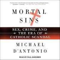 Mortal Sins : Sex, Crime, and the Era of Catholic Scandal （Library）