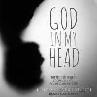 God in My Head : The True Story of an Ex-Christian Who Accidentally Met God （Library）