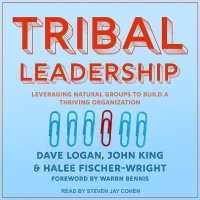 Tribal Leadership : Leveraging Natural Groups to Build a Thriving Organization