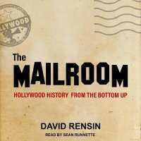 The Mailroom Lib/E : Hollywood History from the Bottom Up （Library）