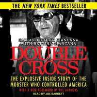 Double Cross : The Explosive inside Story of the Mobster Who Controlled America