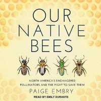 Our Native Bees : North America's Endangered Pollinators and the Fight to Save Them