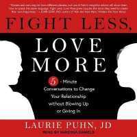 Fight Less, Love More : 5-Minute Conversations to Change Your Relationship without Blowing Up or Giving in