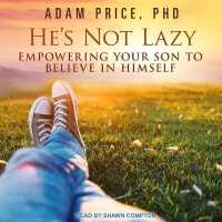 He's Not Lazy : Empowering Your Son to Believe in Himself （Library）