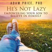 He's Not Lazy : Empowering Your Son to Believe in Himself