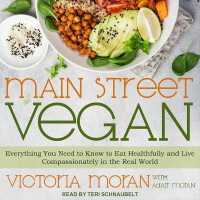 Main Street Vegan : Everything You Need to Know to Eat Healthfully and Live Compassionately in the Real World （Library）