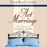 The Act of Marriage Lib/E : The Beauty of Sexual Love （Library）