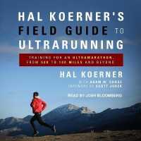 Hal Koerner's Field Guide to Ultrarunning : Training for an Ultramarathon, from 50k to 100 Miles and Beyond （Library）