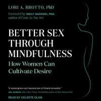 Better Sex through Mindfulness Lib/E : How Women Can Cultivate Desire